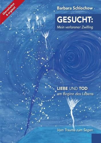 Cover image for Gesucht: mein verlorener Zwilling: Liebe und Tod am Beginn des Lebens - Vom Trauma zum Segen