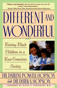 Cover image for Different and Wonderful: Raising Black Children in a Race-Conscious Society