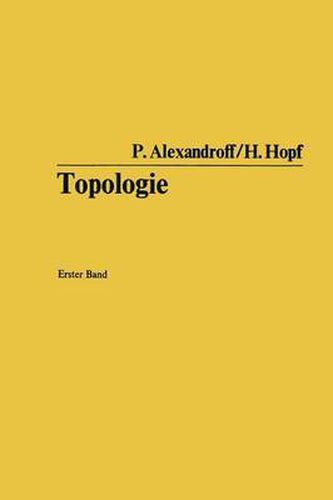 Topologie: Grundbegriffe Der Mengentheoretischen Topologie. Topologie Der Komplexe. Topologische Invarianzsatze Und Anschliessende Begriffsbildungen. Verschlingungen Im N-Dimensionalen Euklidischen Raum. Stetige Abbildungen Von Polyedern