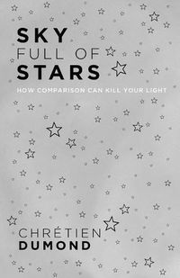 Cover image for Sky Full of Stars: How Comparison Can Kill Your Light