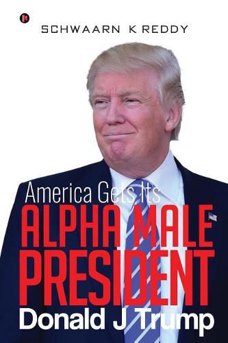 Cover image for America Gets Its Alpha Male President Donald J Trump