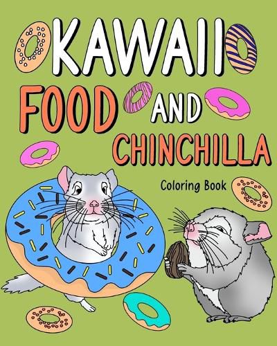 Cover image for Kawaii Food and Chinchilla Coloring Book