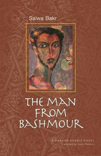 The Man from Bashmour: Salwa Bakr - A Modern Arabic Novel