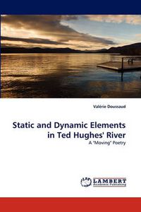 Cover image for Static and Dynamic Elements in Ted Hughes' River