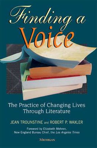 Cover image for Finding a Voice: The Practice of Changing Lives Through Literature