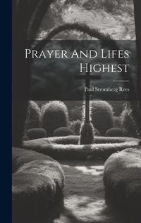 Cover image for Prayer And Lifes Highest