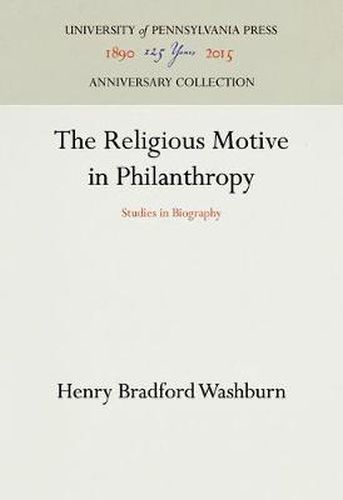 Cover image for The Religious Motive in Philanthropy: Studies in Biography