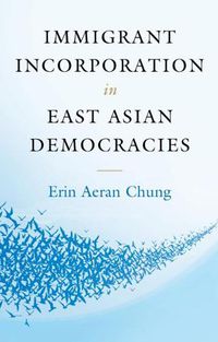 Cover image for Immigrant Incorporation in East Asian Democracies