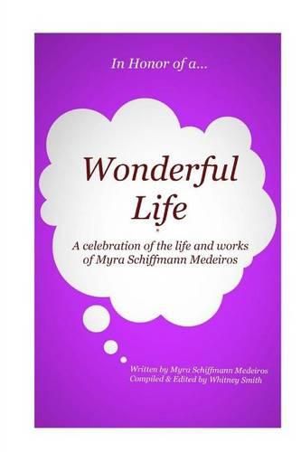 Cover image for In Honor of a Wonderful Life: A celebration of the life and works of Myra Schiffmann Medeiros