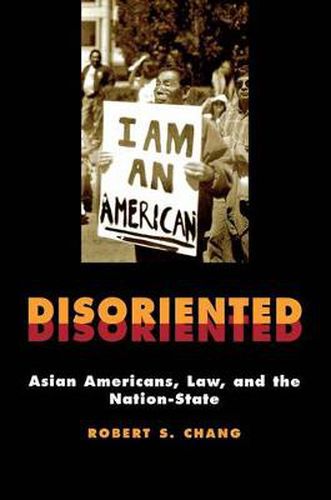 Cover image for Disoriented: Asian Americans, Law, and the Nation-State
