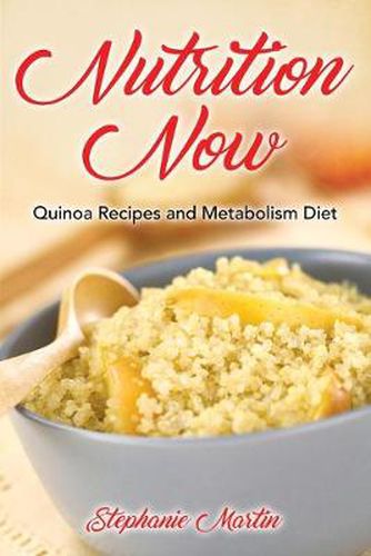 Cover image for Nutrition Now: Quinoa Recipes and Metabolism Diet