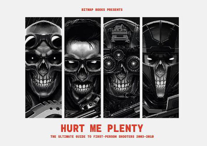 Cover image for Hurt Me Plenty: The Ultimate Guide to First-Person Shooters 2003 - 2010
