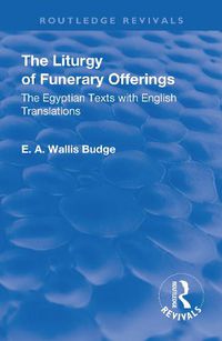 Cover image for Revival: The Liturgy of Funerary Offerings (1909): The Egyptian Texts with English Translations