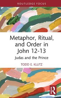 Cover image for Metaphor, Ritual, and Order in John 12-13