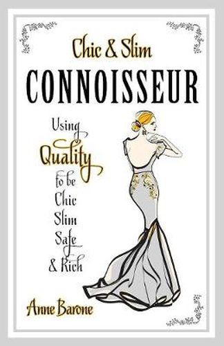 Cover image for Chic & Slim Connoisseur: Using Quality to Be Chic Slim Safe & Rich