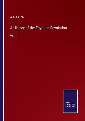 A History of the Egyptian Revolution: Vol. II