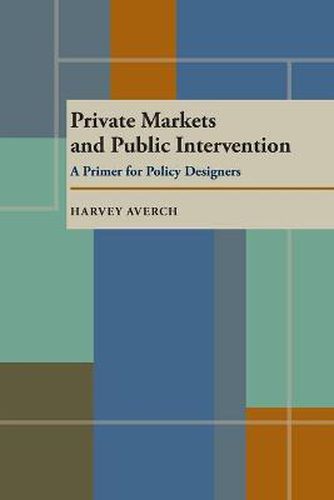 Cover image for Private Markets and Public Intervention: A Primer for Policy Designers