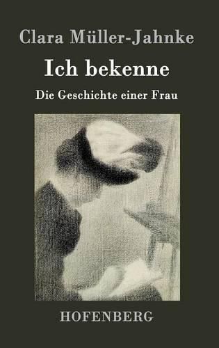 Cover image for Ich bekenne: Die Geschichte einer Frau