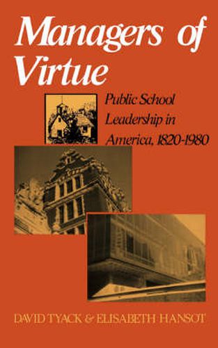 Cover image for Managers of Virtue: Public School Leadership in America, 1820-1980