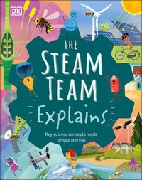 Cover image for The Steam Team Explains: More Than 100 Amazing Science Facts