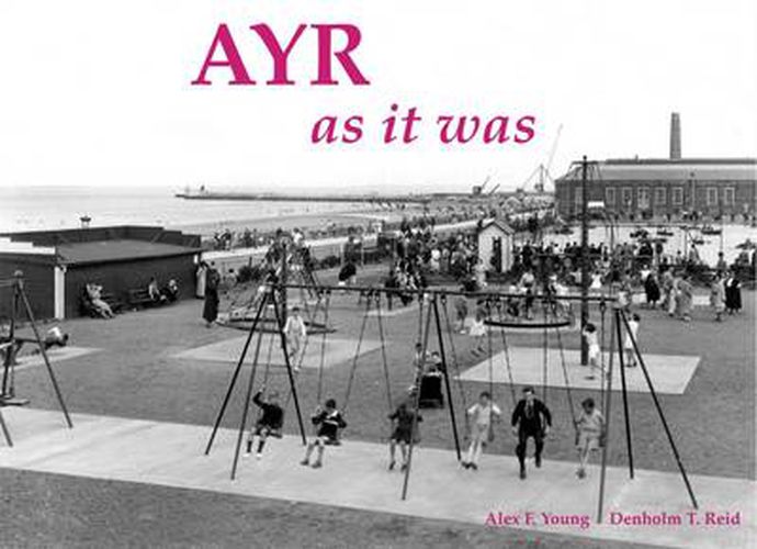 Cover image for Ayr as it Was - and as it is Now