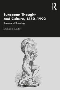 Cover image for European Thought and Culture, 1350-1992: Burdens of Knowing