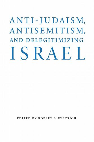 Cover image for Anti-Judaism, Antisemitism, and Delegitimizing Israel