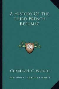 Cover image for A History of the Third French Republic