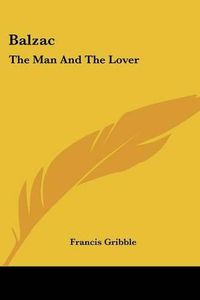 Cover image for Balzac: The Man and the Lover