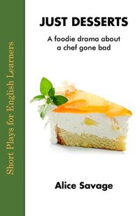 Cover image for Just Desserts: A foodie drama about a chef gone bad