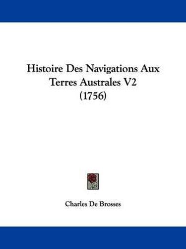 Cover image for Histoire Des Navigations Aux Terres Australes V2 (1756)