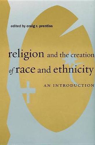 Cover image for Religion and the Creation of Race and Ethnicity: An Introduction