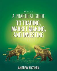 Cover image for A Practical Guide to Trading, Market Making, and Investing
