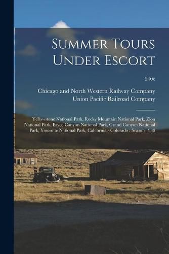 Cover image for Summer Tours Under Escort: Yellowstone National Park, Rocky Mountain National Park, Zion National Park, Bryce Canyon National Park, Grand Canyon National Park, Yosemite National Park, California - Colorado: Season 1930; 240c