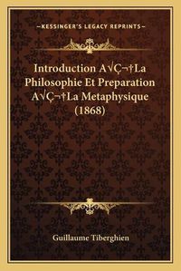 Cover image for Introduction Aala Philosophie Et Preparation Aala Metaphysique (1868)