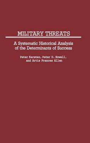 Cover image for Military Threats: A Systematic Historical Analysis of the Determinants of Success