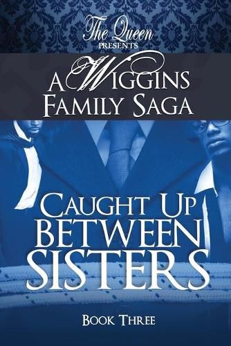 Cover image for Caught Up Between Sisters: A Wiggins Family Saga