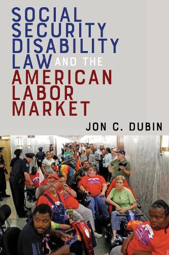 Cover image for Social Security Disability Law and the American Labor Market