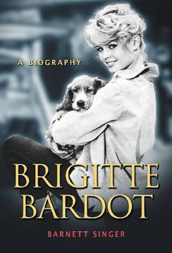 Cover image for Brigitte Bardot: A Biography