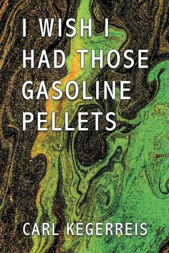 Cover image for I Wish I Had Those Gasoline Pellets