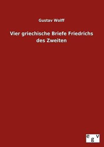 Cover image for Vier Griechische Briefe Friedrichs Des Zweiten