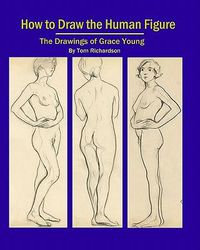 Cover image for How To Draw The Human Figure: The Drawings Of Grace Young