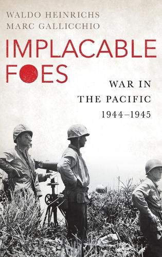 Cover image for Implacable Foes: War in the Pacific, 1944-1945