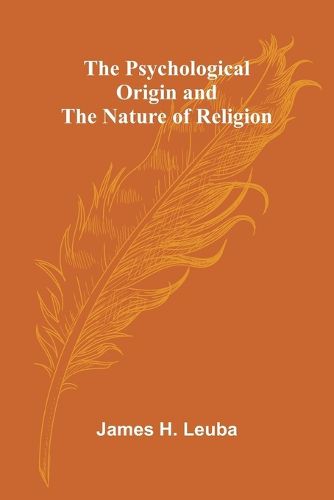 The Psychological Origin and the Nature of Religion