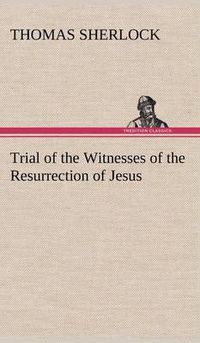 Cover image for Trial of the Witnesses of the Resurrection of Jesus