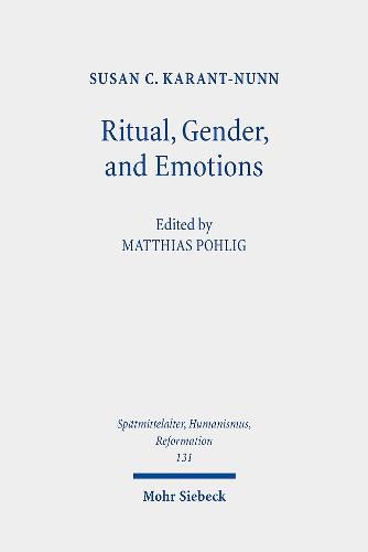 Ritual, Gender, and Emotions: Essays on the Social and Cultural History of the Reformation