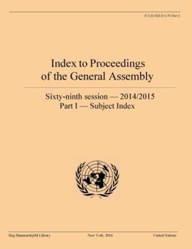Cover image for Index to proceedings of the General Assembly: sixty-ninth session - 2014/2015, Part I: Subject index