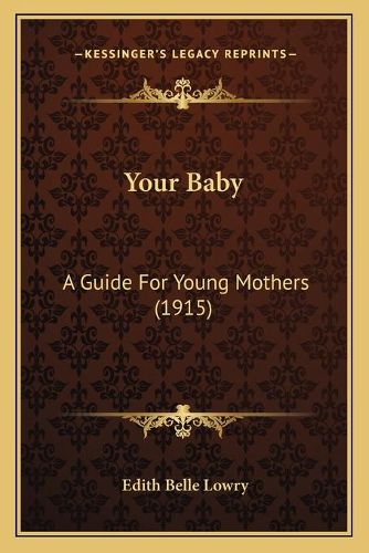 Cover image for Your Baby: A Guide for Young Mothers (1915)