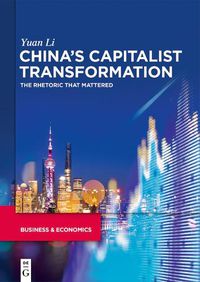 Cover image for China's capitalist transformation: The rhetoric that mattered