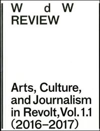 Cover image for WdW Review: Arts, Culture, and Journalism in Revolt, Vol. 1.1 (2016-2017)